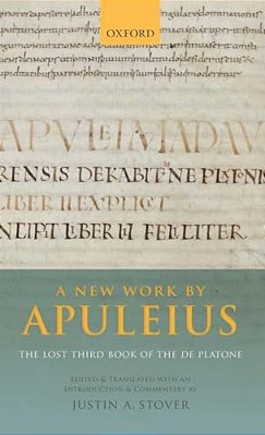New Work By Apuleius: The Lost Third Book Of The De Platone: Edited And Translated With An Introduction And Commentary By-..