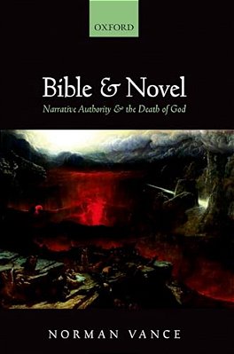 Bible And Novel: Narrative Authority And The Death Of God-..