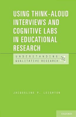 Using Think-Aloud Interviews And Cognitive Labs In Educational Research-..