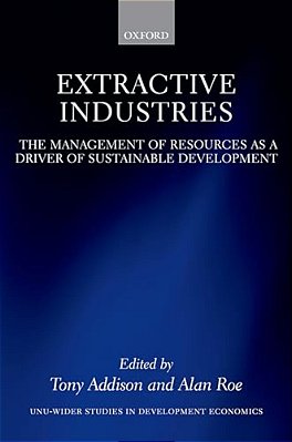 Extractive Industries: The Management Of Resources As A Driver Of Sustainable Development-..