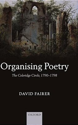 Organising Poetry: The Coleridge Circle, 1790-1798-..