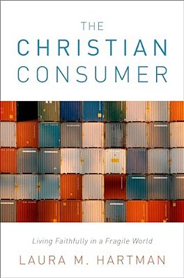 Christian Consumer: Living Faithfully In A Fragile World-..