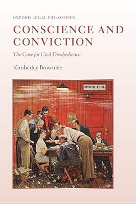 Conscience And Conviction: The Case For Civil Disobedience-..