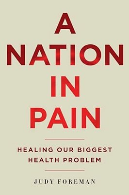 A Nation In Pain: Healing Our Biggest Health Problem-..