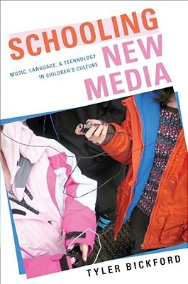 Schooling New Media: Music, Language, And Technology In Children's Culture-..