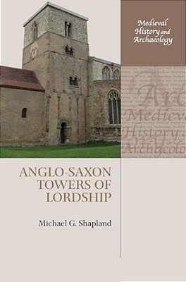 Anglo-Saxon Towers Of Lordship-..
