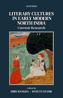 Literary Cultures In Early Modern North India: Current Research-..