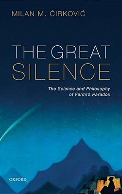 Great Silence: Science And Philosophy Of Fermi's Paradox-..
