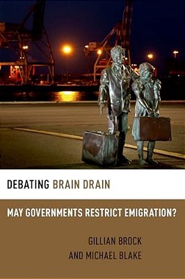 Debating Brain Drain: May Governments Restrict Emigration?-..