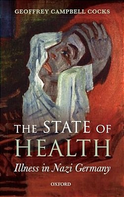 State Of Health: Illness In Nazi Germany-..