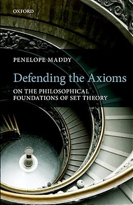 Defending The Axioms: On The Philosophical Foundations Of Set Theory-..