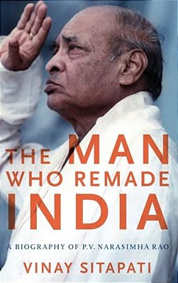 Man Who Remade India: A Biography Of P. V. Narasimha Rao-..