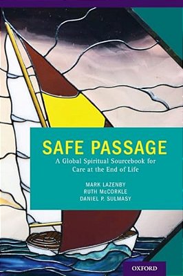 Safe Passage: A Global Spiritual Sourcebook For Care At The End Of Life-..