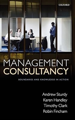 Management Consultancy: Boundaries And Knowledge In Action-..