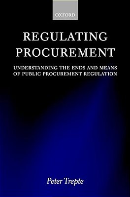 Regulating Procurement: Understanding The Ends And Means Of Public Procurement Regulation-..