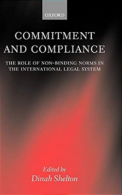 Commitment And Compliance: The Role Of Non-Binding Norms In The International Legal System-..