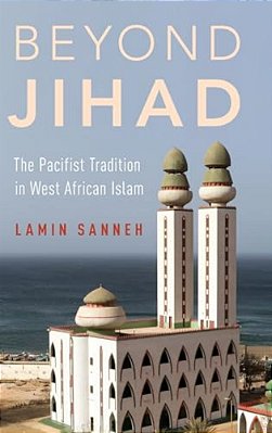 Beyond Jihad: The Pacifist Tradition In West African Islam-..