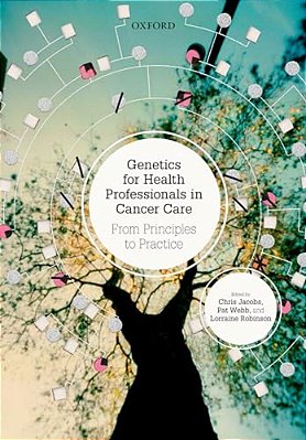 Genetics For Health Professionals In Cancer Care: From Principles To Practice-..