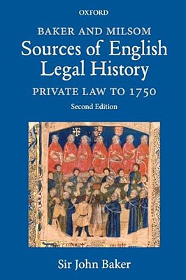 Baker And Milsom Sources Of English Legal History: Private Law To 1750-..