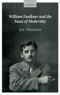 William Faulkner And The Faces Of Modernity-..