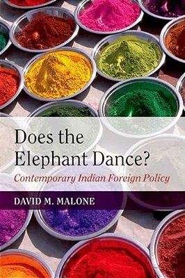 Does The Elephant Dance?: Contemporary Indian Foreign Policy-..
