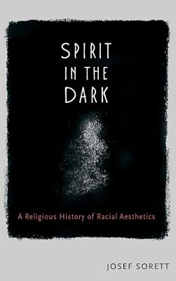 Spirit In The Dark: A Religious History Of Racial Aesthetics-..
