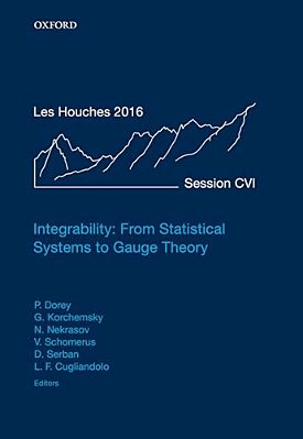 Integrability: From Statistical Systems To Gauge Theory: Lecture Notes Of The Les Houches Summer School: Volume 106, June 2016-..