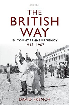 The British Way In Counter-Insurgency, 1945-1967-..