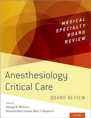 Anesthesiology Critical Care Board Review-..
