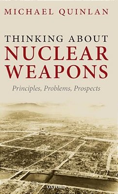 Thinking About Nuclear Weapons: Principles, Problems, Prospects-..