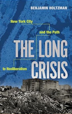 Long Crisis: New York City And The Path To Neoliberalism-..