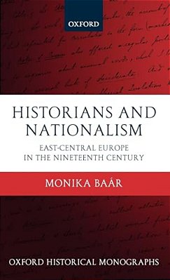 Historians And Nationalism: East-Central Europe In The Nineteenth Century-..