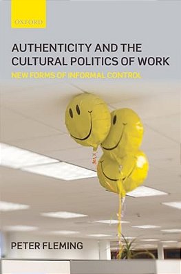 Authenticity And The Cultural Politics Of Work: New Forms Of Informal Control-..