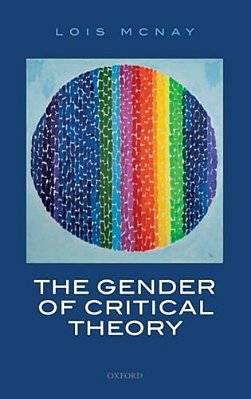Gender Of Critical Theory: On The Experiential Grounds Of Critique-..