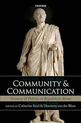 Community And Communication: Oratory And Politics In The Roman Republic-..