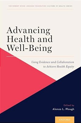 Advancing Health And Well-Being: Using Evidence And Collaboration To Achieve Health Equity-..