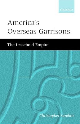 America's Overseas Garrisons: The Leasehold Empire-..
