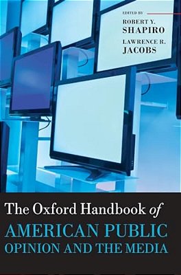 The Oxford Handbook Of American Public Opinion And The Media-..