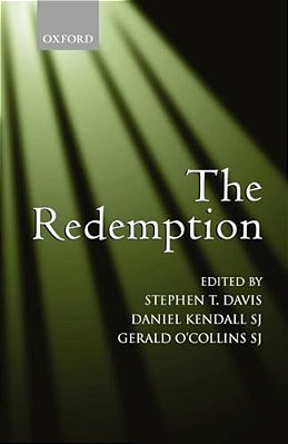 The Redemption: An Interdisciplinary Symposium On Christ As Redeemer-..