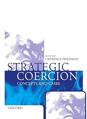 Strategic Coercion: Concepts And Cases-..