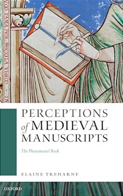 Perceptions Of Medieval Manuscripts: The Phenomenal Book-..