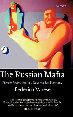 The Russian Mafia: Private Protection In A New Market Economy-..