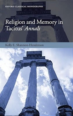 Religion And Memory In Tacitus' Annals-..
