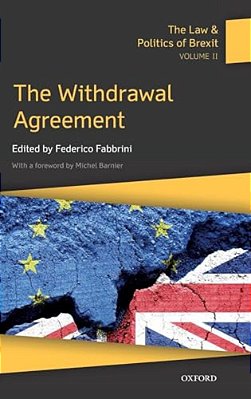Law & Politics Of Brexit: Volume II: The Withdrawal Agreement-..