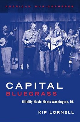 Capital Bluegrass: Hillbilly Music Meets Washington, DC-..