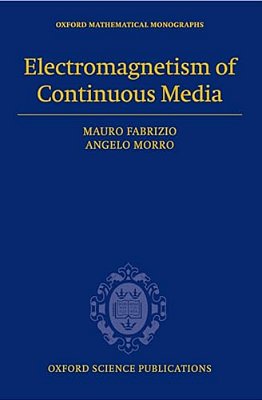 Electromagnetism Of Continuous Media: Mathematical Modelling And Applications-..