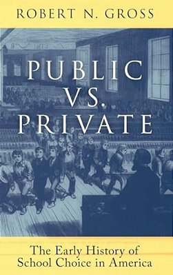 Public Vs. Private: The Early History Of School Choice In America-..