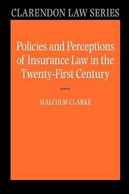Policies And Perceptions Of Insurance Law In The Twenty First Century-..