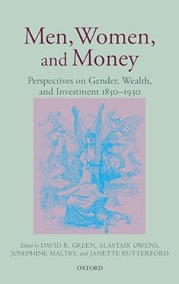 Men, Women, And Money: Perspectives On Gender, Wealth, And Investment 1850-1930-..