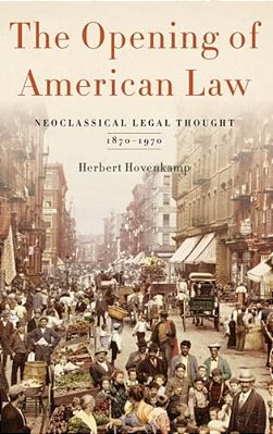 Opening Of American Law: Neoclassical Legal Thought, 1870-1970-..